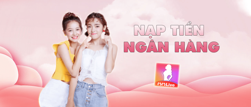 Hướng dẫn cách nạp tiền MMlive 2023 cho các tay chơi "gà mờ" 1 nạp tiền App Mmlive