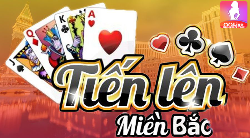 Tiến lên MMLive - Game giải trí cá cược hấp dẫn hàng đầu hiện nay 3 Tiến lên miền Bắc