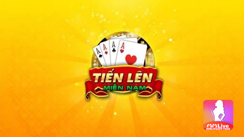 Tiến lên MMLive - Game giải trí cá cược hấp dẫn hàng đầu hiện nay 1 Tiến lên miền Nam