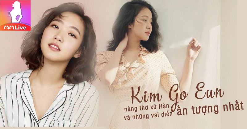 12 Nữ hoàng phim nóng Hàn - Việt “mướt” nhất trên BXH MMlive 5 Kim Go Eun
