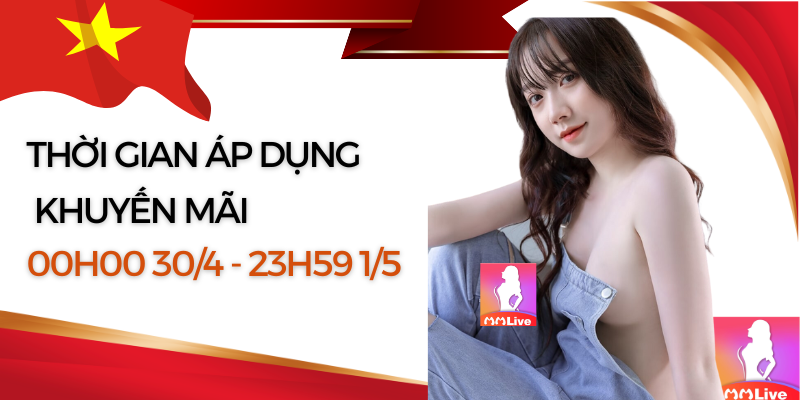 Nạp tiền ngay nhận hoàn trả x2 lần trong dịp lễ 30/4 và 1/5 tại MMlive 6 chỉ áp dụng trong 2 ngày