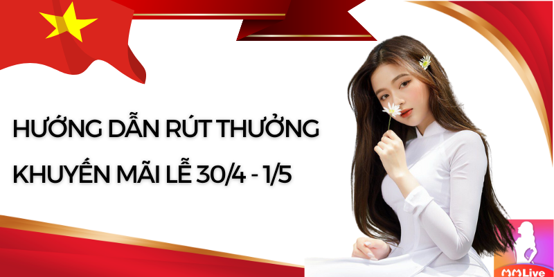 Nạp tiền ngay nhận hoàn trả x2 lần trong dịp lễ 30/4 và 1/5 tại MMlive 7 trải qua 1 lần cược