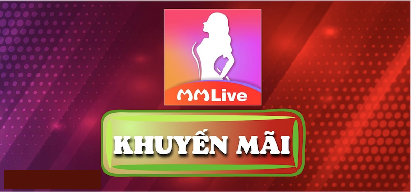 Khuyến mãi MMlive hằng ngày – Săn ưu đãi ngập tràn cùng gái xinh 1 Khuyến mãi MMlive hằng ngày