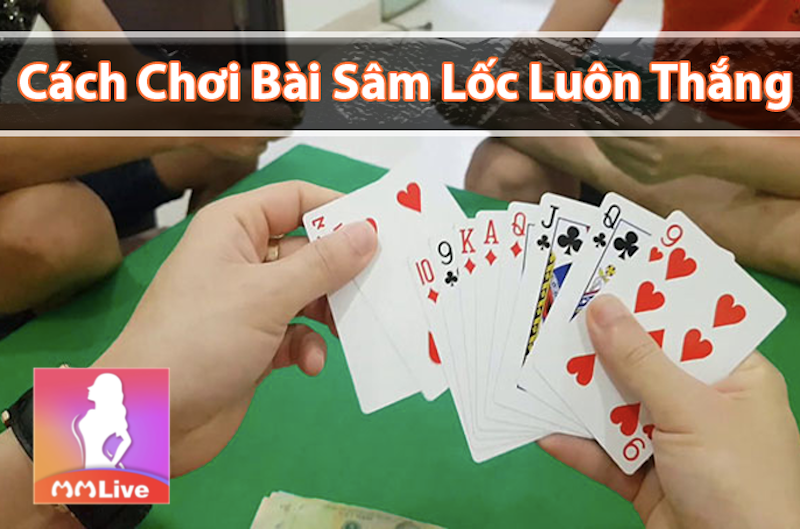 Sâm Lốc Bịp là gì? Có đáng để trải nghiệm thử 1 lần? 3 lưu ý chơi sâm lốc