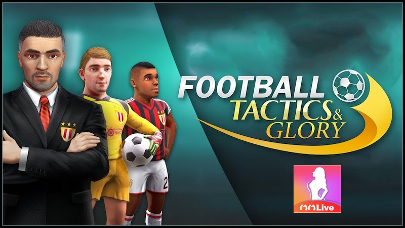 TOP 4 game quản lý đội bóng chất lượng bạn không thể bỏ qua 3 Football, Tactics & Glory