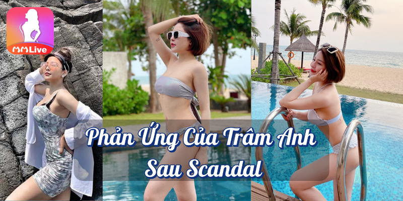 Trâm Anh Lộ Clip Nóng: Hot girl bán hàng gây sốt mạng xã hội 4 Phản ứng của Trâm Anh sau scandal