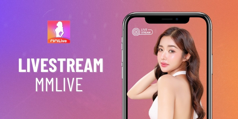 VỀ CHÚNG TÔI 2 Khám Phá MMlive Hot Girl Asia – Sắc Đẹp Và Tài Năng Hội Tụ