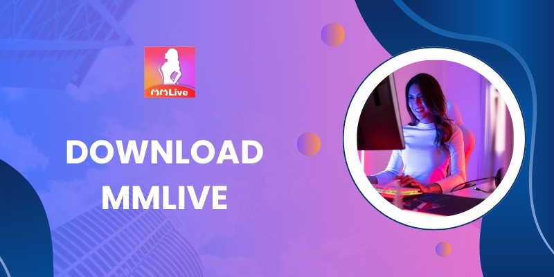 Tải Miễn Phí MMlive: Bước Vào Thế Giới Giải Trí Trực Tuyến Hấp Dẫn 3 Tải Miễn Phí MMlive: Bước Vào Thế Giới Giải Trí Trực Tuyến Hấp Dẫn