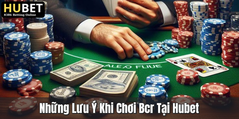 Bcr Là Gì? Tìm Hiểu Trò Chơi Hấp Dẫn Tại Hubet 3 Những Lưu Ý Khi Chơi Bcr Tại Hubet