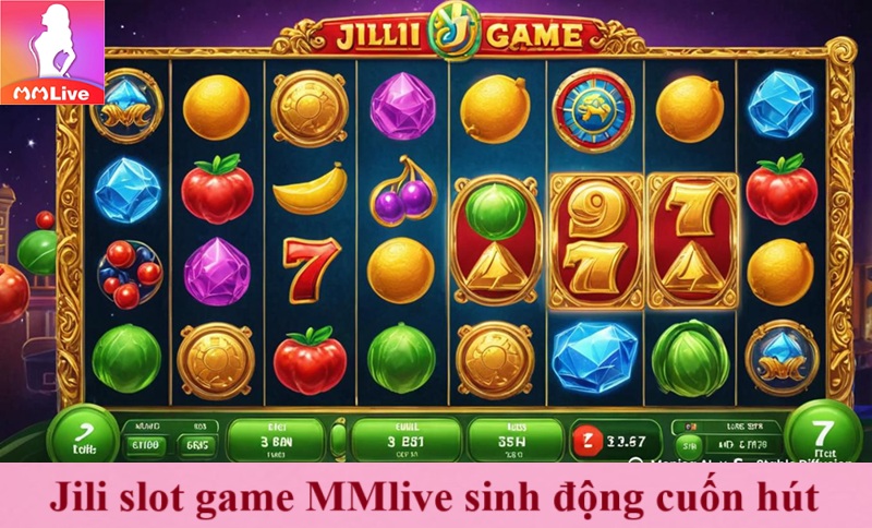 Quay Thưởng Jili slot game MMlive rinh 100+ phần quà hấp dẫn 2 Jili slot game mmlive sinh động cuốn hút
