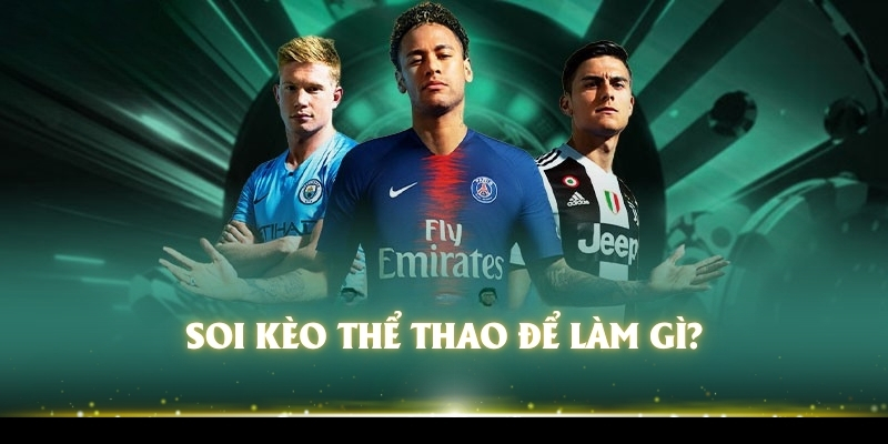 Tiết Lộ Soi Kèo Thể Thao Đảm Bảo Chắc Thắng Đến 99% 1 Soi kèo thể thao để làm gì?