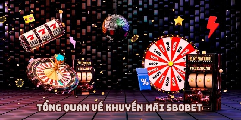 Khuyến mãi Sbobet 2025 - Cơ hội không thể bỏ qua cho cược thủ đam mê cá cược 1 Vì sao khuyến mãi Sbobet luôn thu hút người chơi